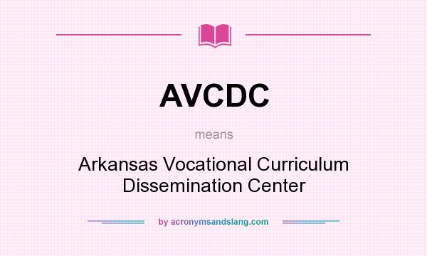 What does AVCDC mean? It stands for Arkansas Vocational Curriculum Dissemination Center
