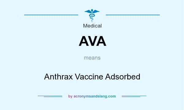 What does AVA mean? It stands for Anthrax Vaccine Adsorbed
