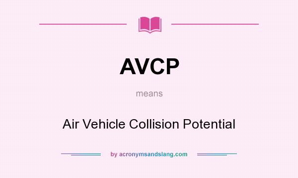 What does AVCP mean? It stands for Air Vehicle Collision Potential