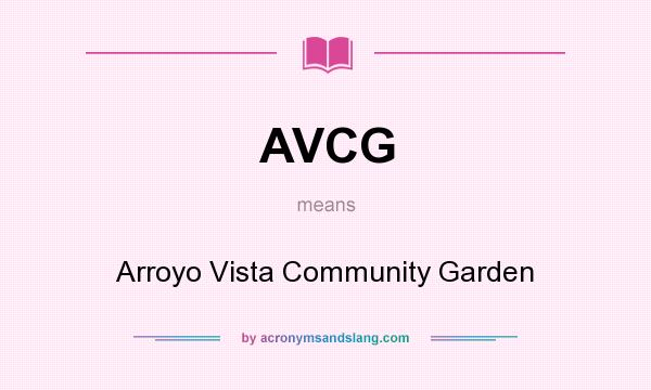 What does AVCG mean? It stands for Arroyo Vista Community Garden