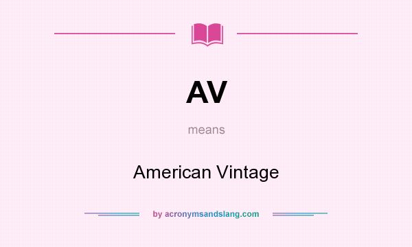 What does AV mean? It stands for American Vintage