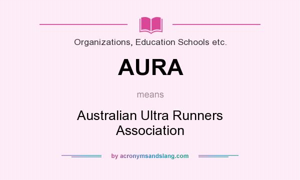 What does AURA mean? It stands for Australian Ultra Runners Association
