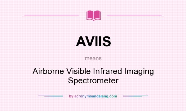What does AVIIS mean? It stands for Airborne Visible Infrared Imaging Spectrometer