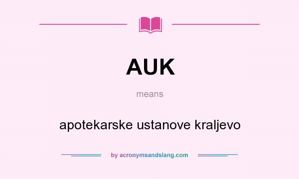 What does AUK mean? It stands for apotekarske ustanove kraljevo