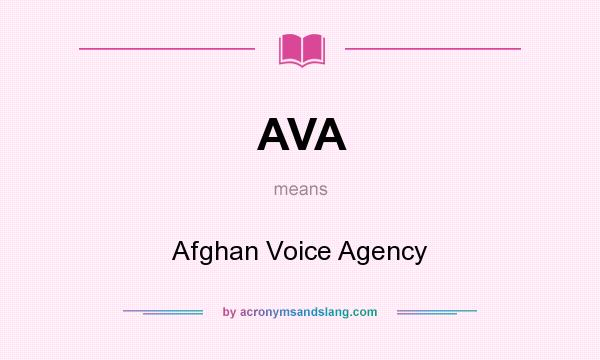 What does AVA mean? It stands for Afghan Voice Agency