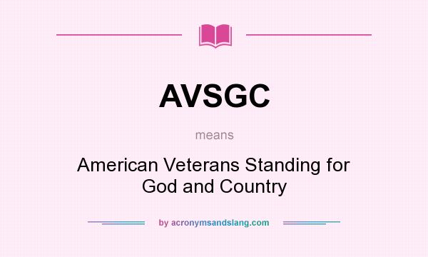 What does AVSGC mean? It stands for American Veterans Standing for God and Country