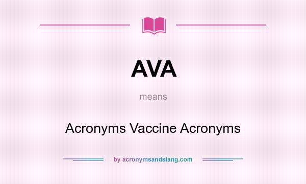 What does AVA mean? It stands for Acronyms Vaccine Acronyms