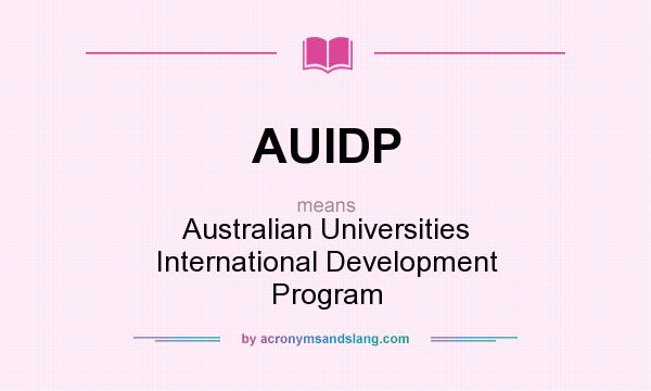 What does AUIDP mean? It stands for Australian Universities International Development Program