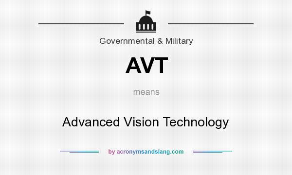 What does AVT mean? It stands for Advanced Vision Technology