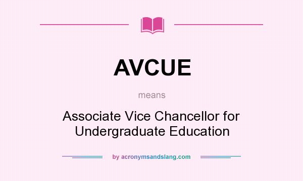 What does AVCUE mean? It stands for Associate Vice Chancellor for Undergraduate Education