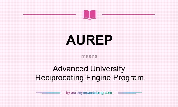 What does AUREP mean? It stands for Advanced University Reciprocating Engine Program