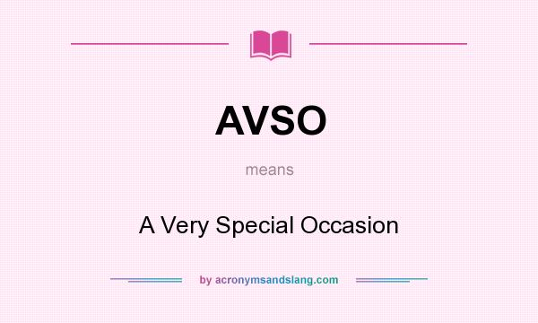 What does AVSO mean? It stands for A Very Special Occasion