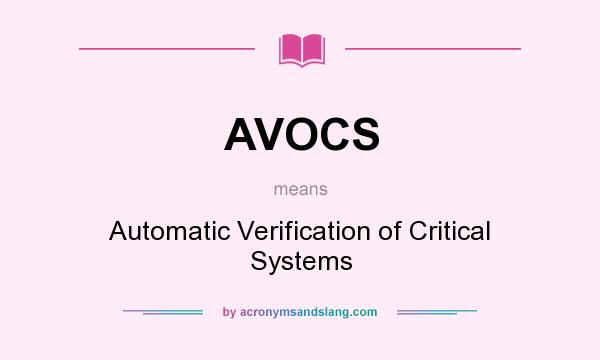 What does AVOCS mean? It stands for Automatic Verification of Critical Systems