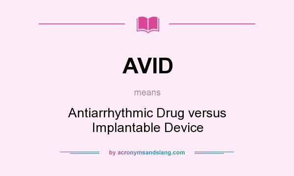 What does AVID mean? It stands for Antiarrhythmic Drug versus Implantable Device