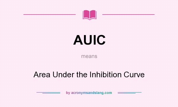 What does AUIC mean? It stands for Area Under the Inhibition Curve
