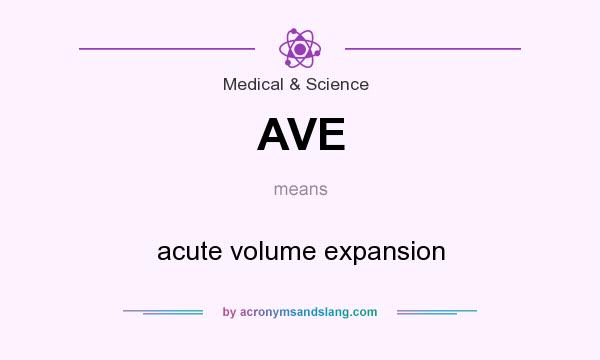 What does AVE mean? It stands for acute volume expansion