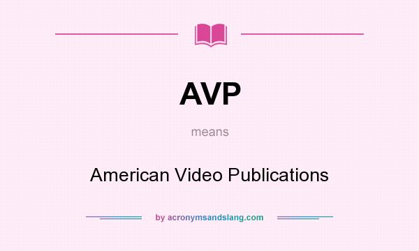 What does AVP mean? It stands for American Video Publications
