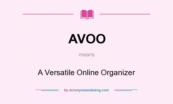 What does AVOO mean? It stands for A Versatile Online Organizer