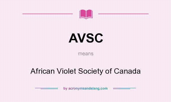 What does AVSC mean? It stands for African Violet Society of Canada
