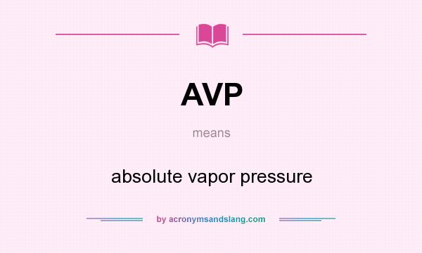 What does AVP mean? It stands for absolute vapor pressure