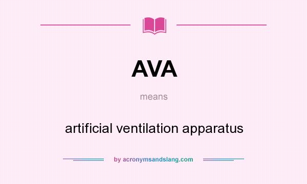 What does AVA mean? It stands for artificial ventilation apparatus