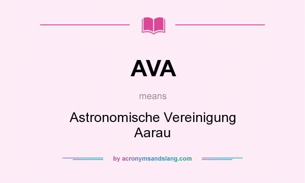 What does AVA mean? It stands for Astronomische Vereinigung Aarau