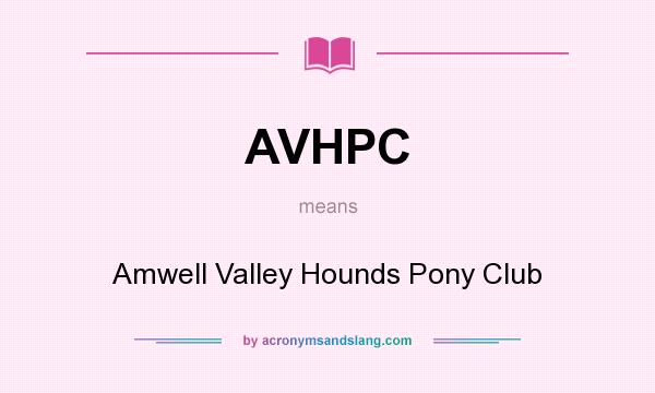 What does AVHPC mean? It stands for Amwell Valley Hounds Pony Club
