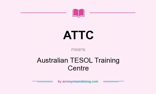 What does ATTC mean? It stands for Australian TESOL Training Centre