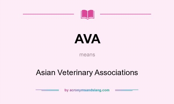 What does AVA mean? It stands for Asian Veterinary Associations