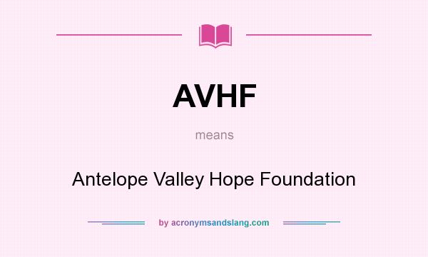 What does AVHF mean? It stands for Antelope Valley Hope Foundation