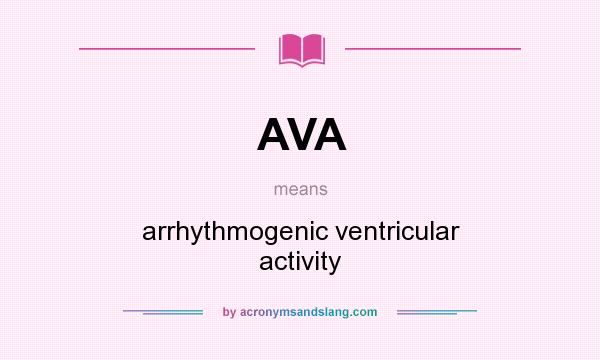 What does AVA mean? It stands for arrhythmogenic ventricular activity