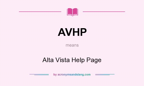 What does AVHP mean? It stands for Alta Vista Help Page