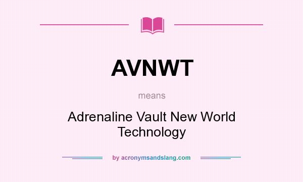 What does AVNWT mean? It stands for Adrenaline Vault New World Technology
