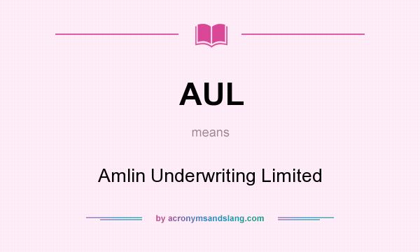 What does AUL mean? It stands for Amlin Underwriting Limited