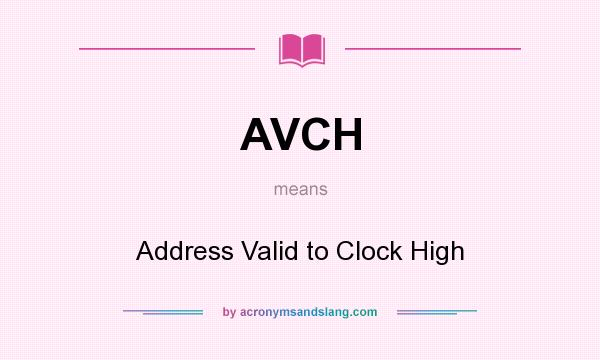 What does AVCH mean? It stands for Address Valid to Clock High