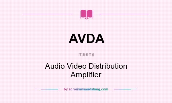 What does AVDA mean? It stands for Audio Video Distribution Amplifier