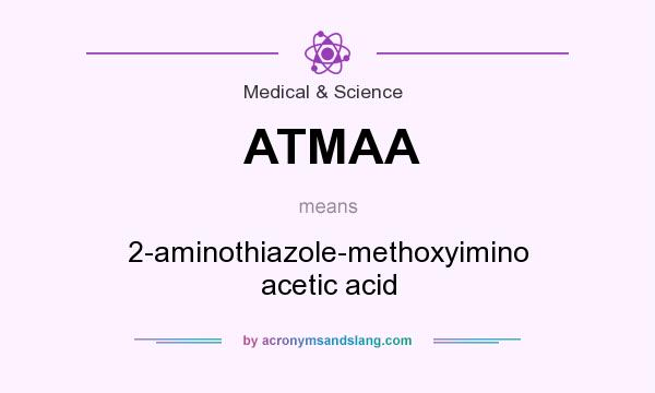 What does ATMAA mean? It stands for 2-aminothiazole-methoxyimino acetic acid