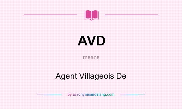 What does AVD mean? It stands for Agent Villageois De
