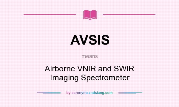 What does AVSIS mean? It stands for Airborne VNIR and SWIR Imaging Spectrometer