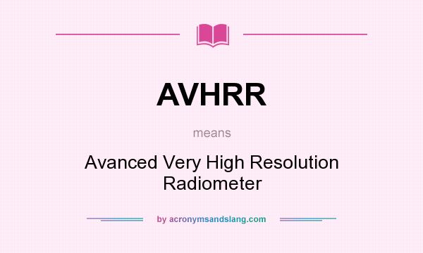 What does AVHRR mean? It stands for Avanced Very High Resolution Radiometer