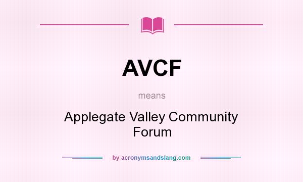 What does AVCF mean? It stands for Applegate Valley Community Forum