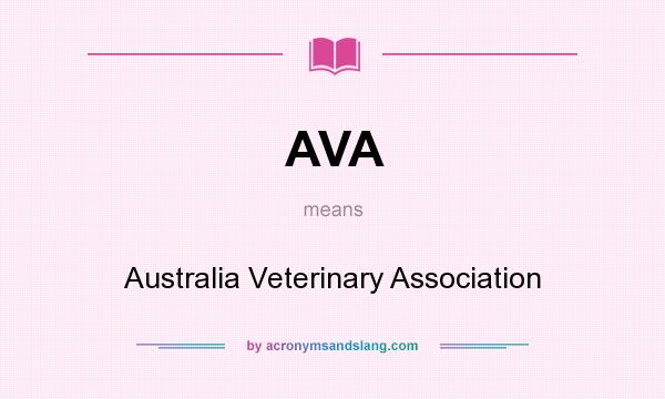 What does AVA mean? It stands for Australia Veterinary Association