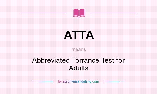 What does ATTA mean? It stands for Abbreviated Torrance Test for Adults