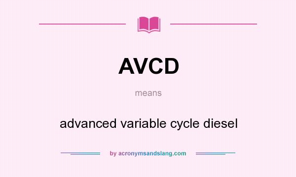 What does AVCD mean? It stands for advanced variable cycle diesel