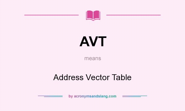 What does AVT mean? It stands for Address Vector Table