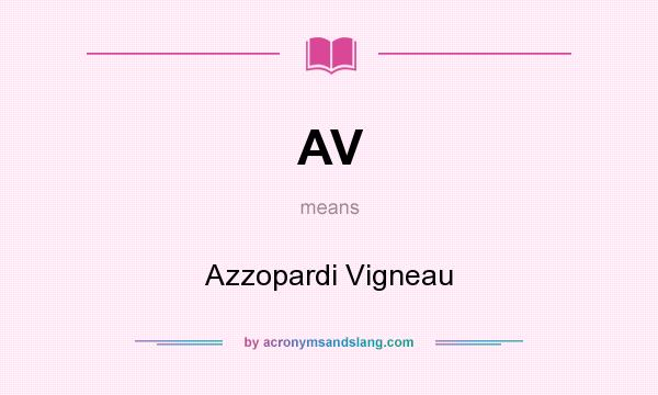 What does AV mean? It stands for Azzopardi Vigneau