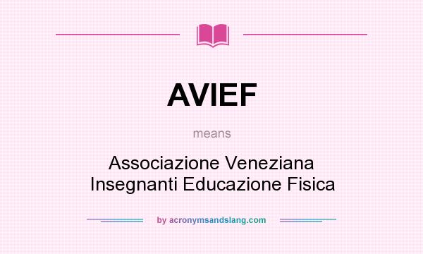 What does AVIEF mean? It stands for Associazione Veneziana Insegnanti Educazione Fisica