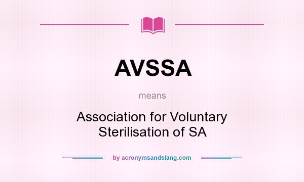 What does AVSSA mean? It stands for Association for Voluntary Sterilisation of SA