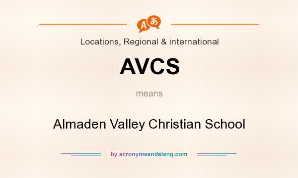 What does AVCS mean? It stands for Almaden Valley Christian School