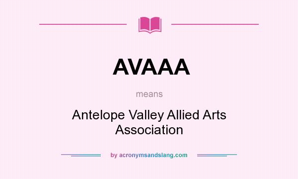 What does AVAAA mean? It stands for Antelope Valley Allied Arts Association
